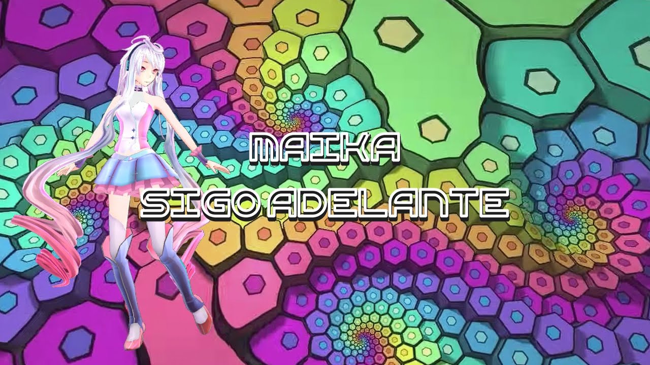 [MAIKA] SIGO ADELANTE