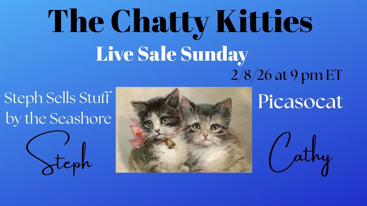 The Chatty Kitties Live Sale Sunday 2/8/26 at 9 pm ET