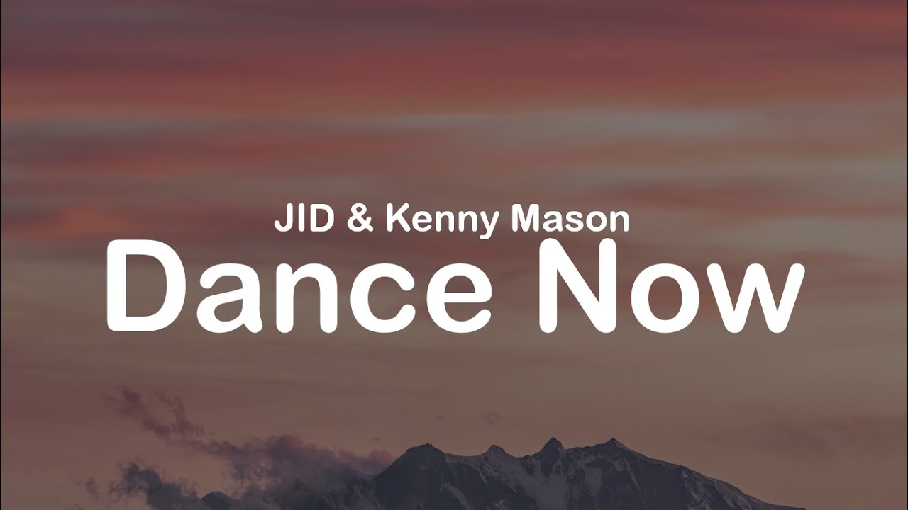 JID & Kenny Mason - Dance Now (Clean Lyrics)