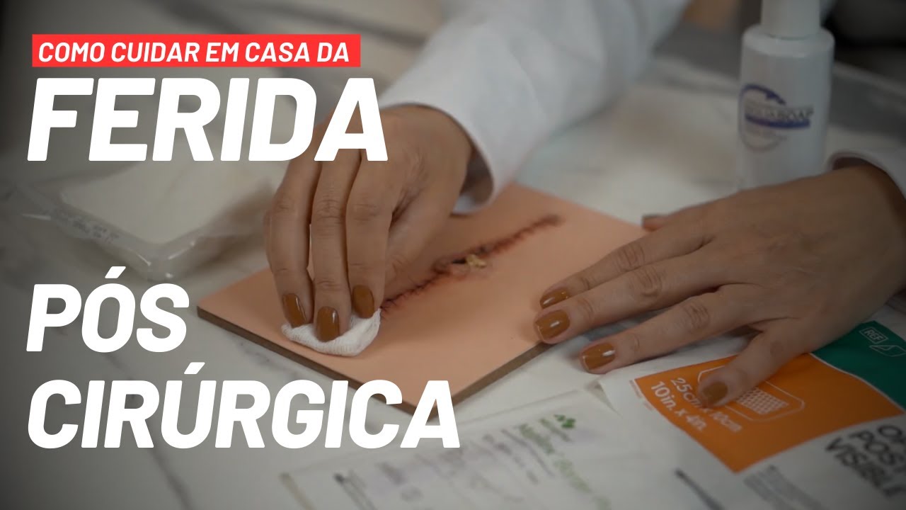 COMO CUIDAR EM CASA DA FERIDA PÓS CIRÚRGICA