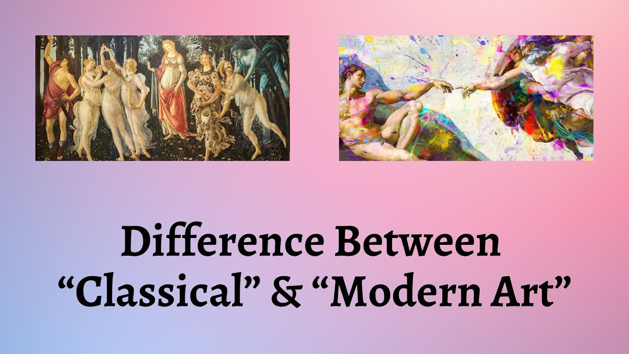 Difference Between Classical Art and Modern Art | Decoding the Drama - Classical Art vs Modern Art