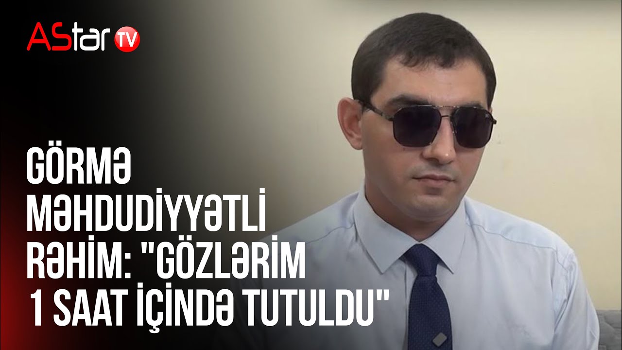 Görmə məhdudiyyətli Rəhim: 
