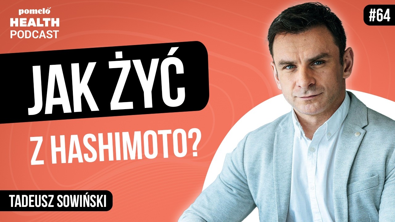 Hashimoto - objawy, leczenie i dieta 🥗 Tadeusz Sowiński | Odcinek 64