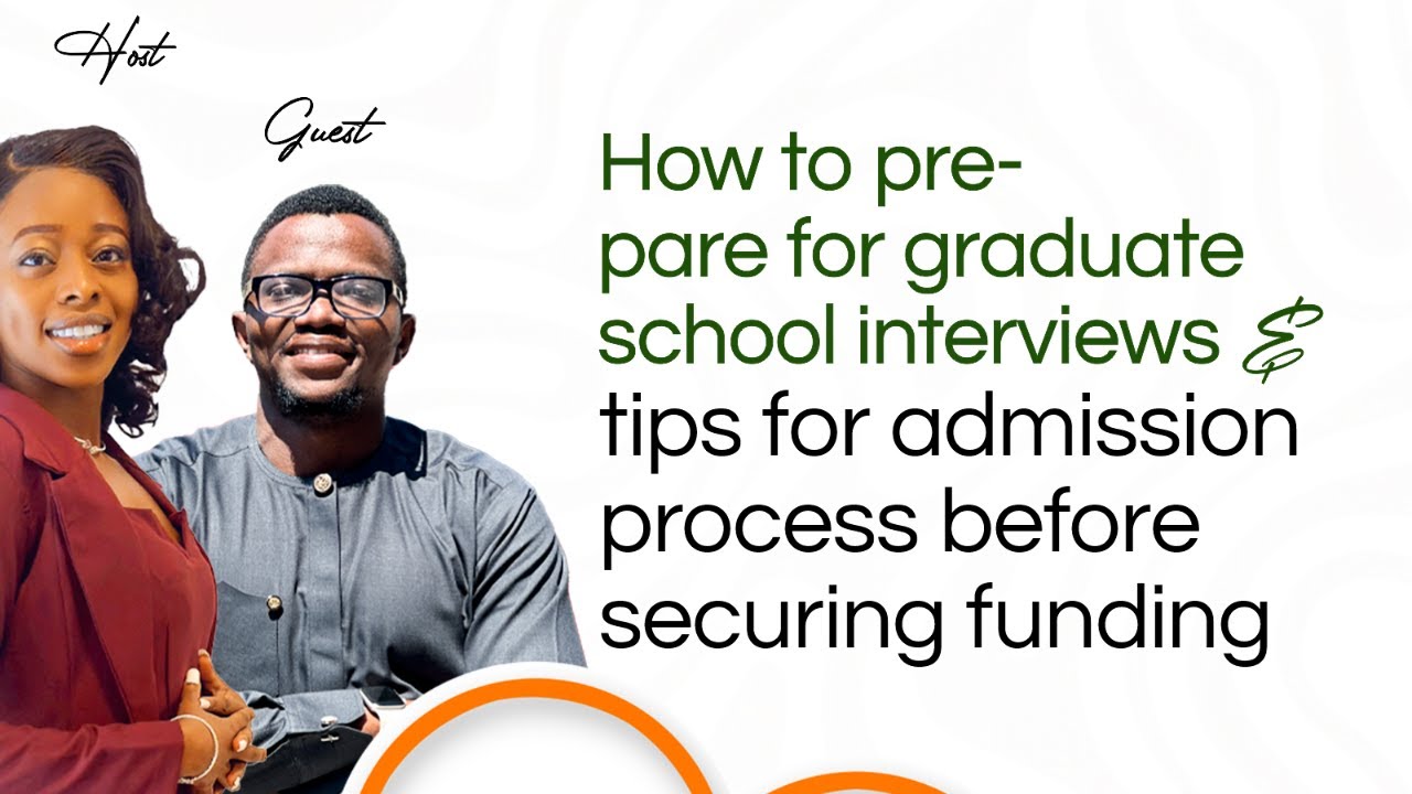How to Prepare for Grad School Interviews and Tips After Admission Before Funding.