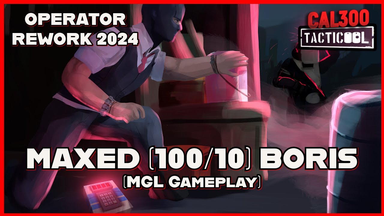 TACTICOOL: MAXED (100/10) REWORKED BORIS (MGL Gameplay)