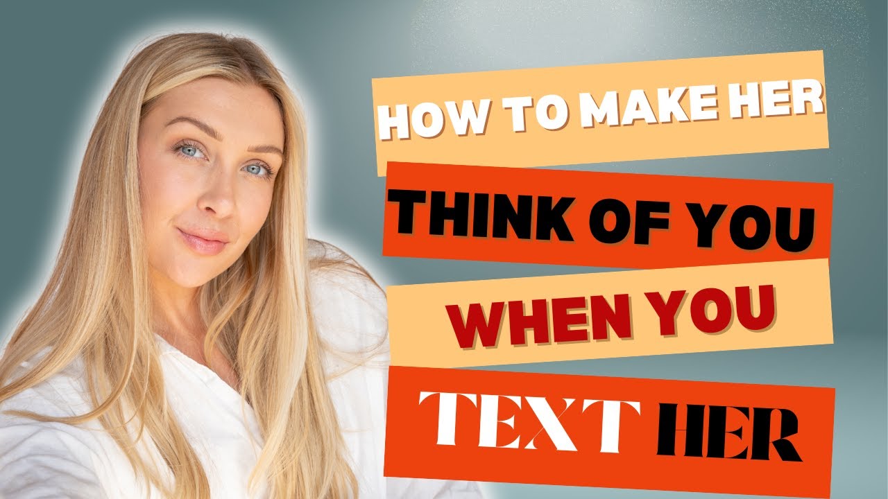 How to Make Her Think of You When You Text Her