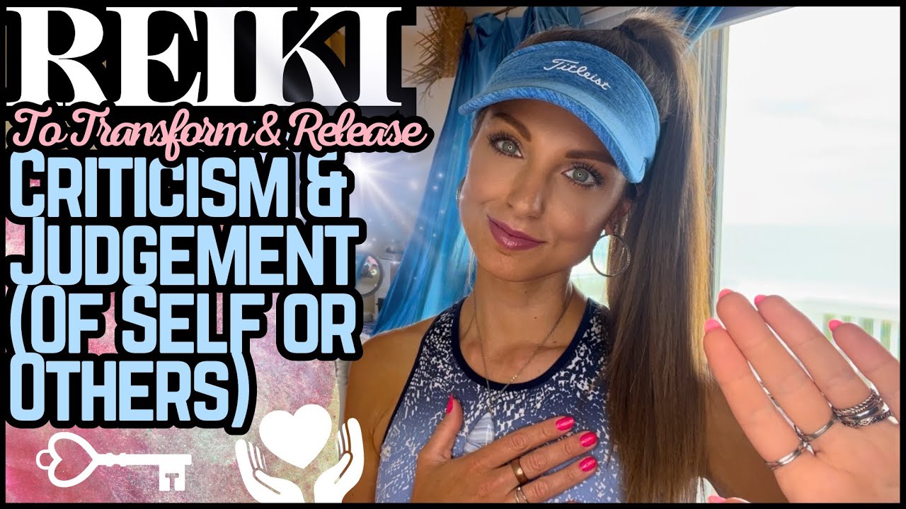 Reiki To Release Criticism & Judgement (Of Self And/Or Others)
