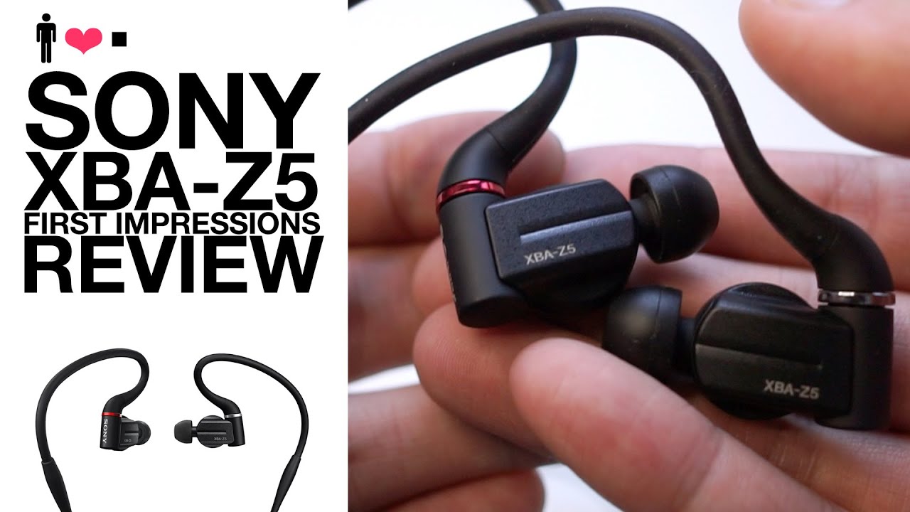 Sony XBA-Z5 First Impressions Review