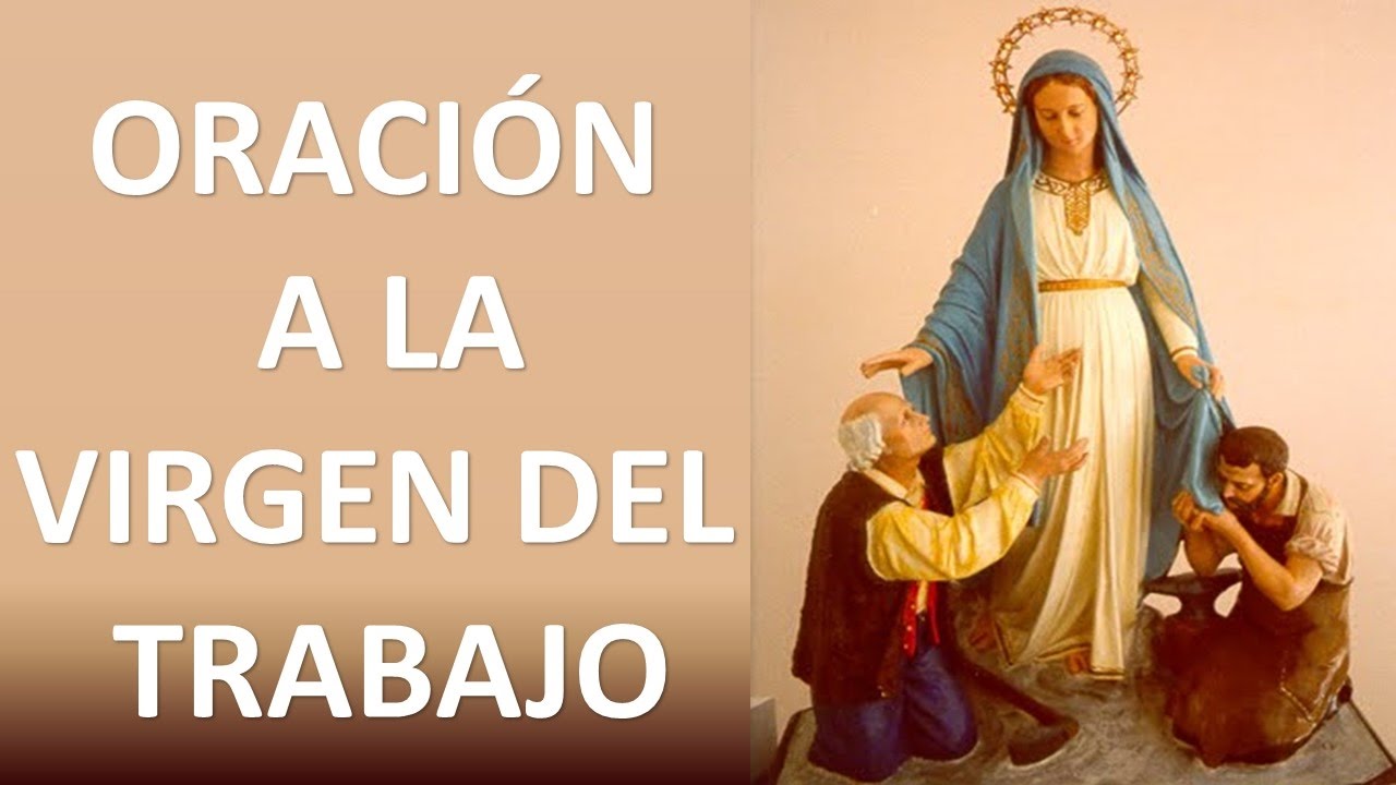 ▶ ORACIÓN A NUESTRA SEÑORA DEL TRABAJO PARA CONSEGUIR UN BUEN EMPLEO O NEGOCIO PROPIO- ORACION Y PAZ