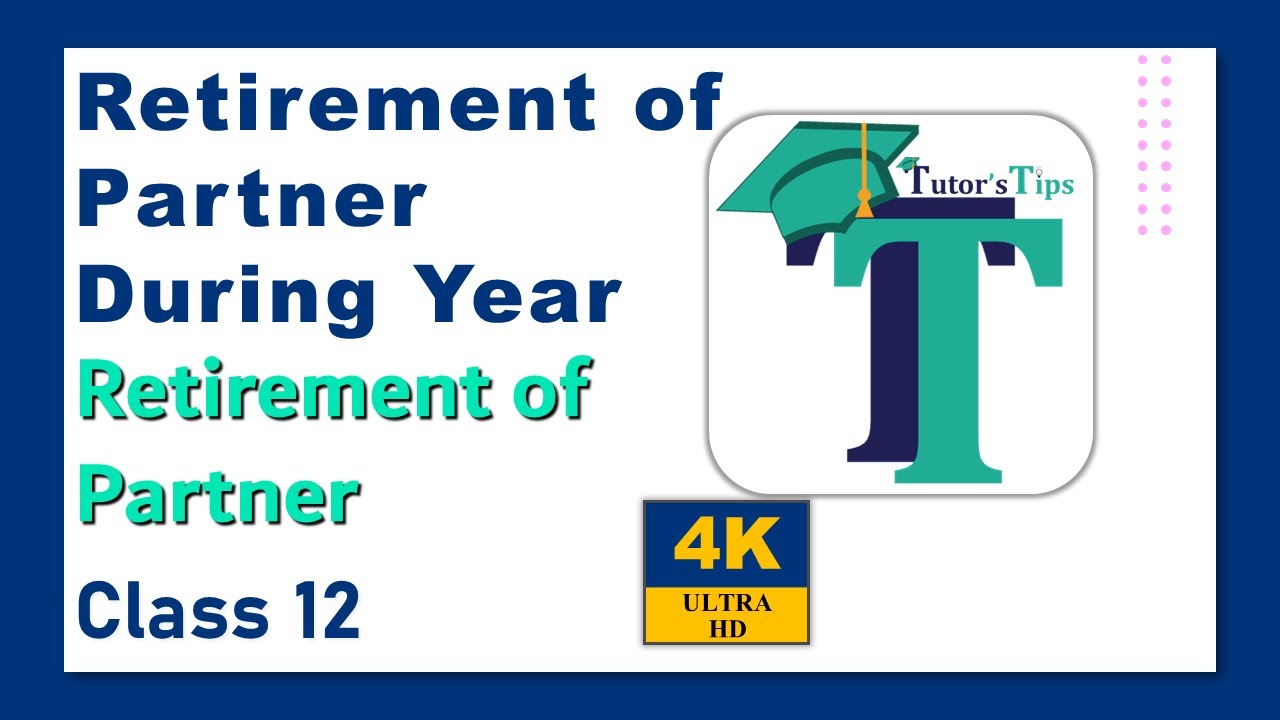 Ritirement of Partner during year accounts class 12- Explained with Animation