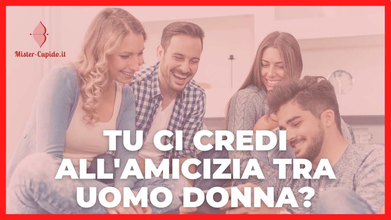 AMICIZIA TRA MASCHIO E FEMMINA ESISTE | Mister Cupido