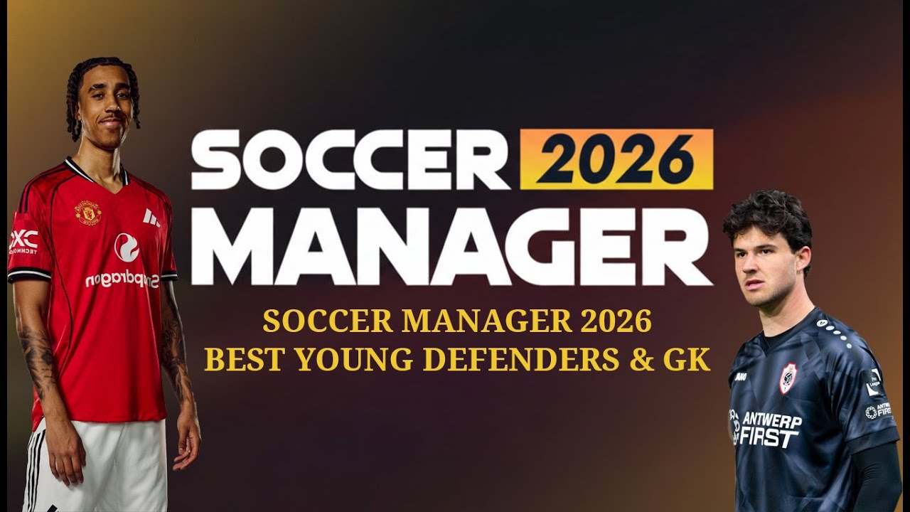 SOCCER MANAGER 2026 BEST YOUNG DEFENDERS & KEEPERS | SM26.