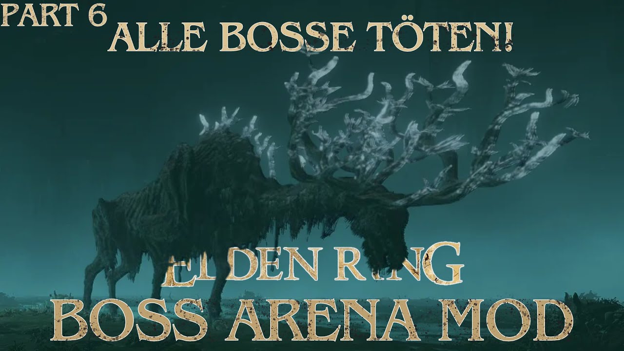 ALLE BOSSE T&Ouml;TEN IN ELDEN RING | Boss Arena Mod | Part 6