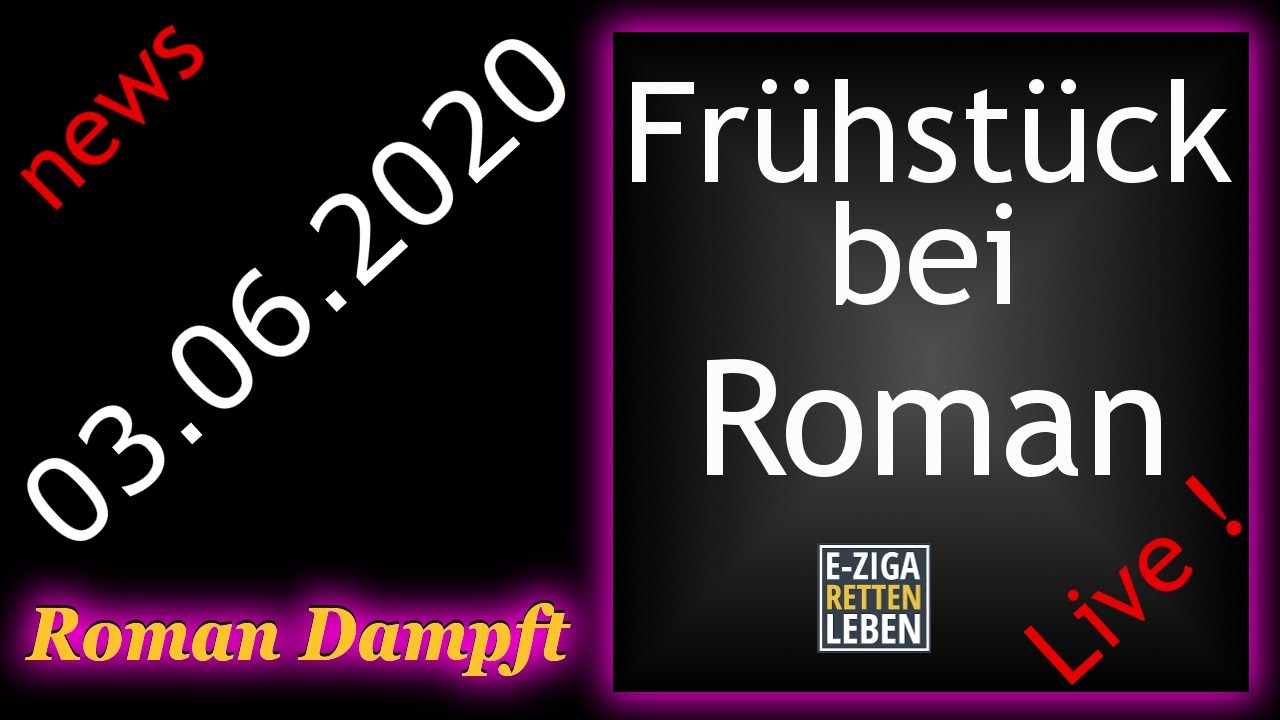 Fr&uuml;hst&uuml;ck bei Roman mit Dampfer News + Videos 03.06.2020 Full HD