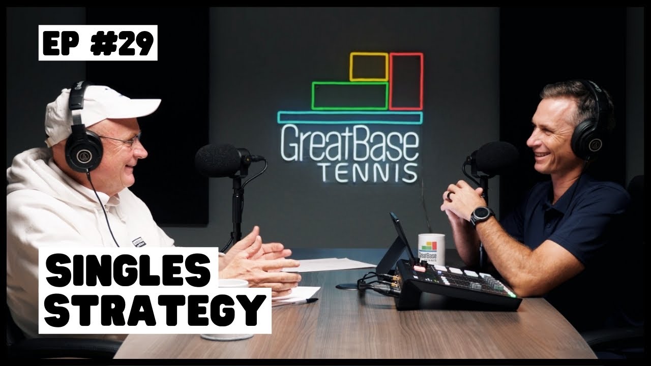 The GreatBase Tennis Podcast Episode 29 - SINGLES STRATEGY