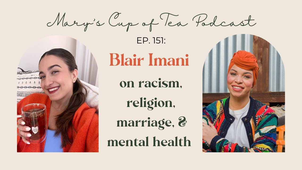 Get Smarter about Racism, Religion, Marriage and Mental Health with Blair Imani | Mary's Cup of Tea