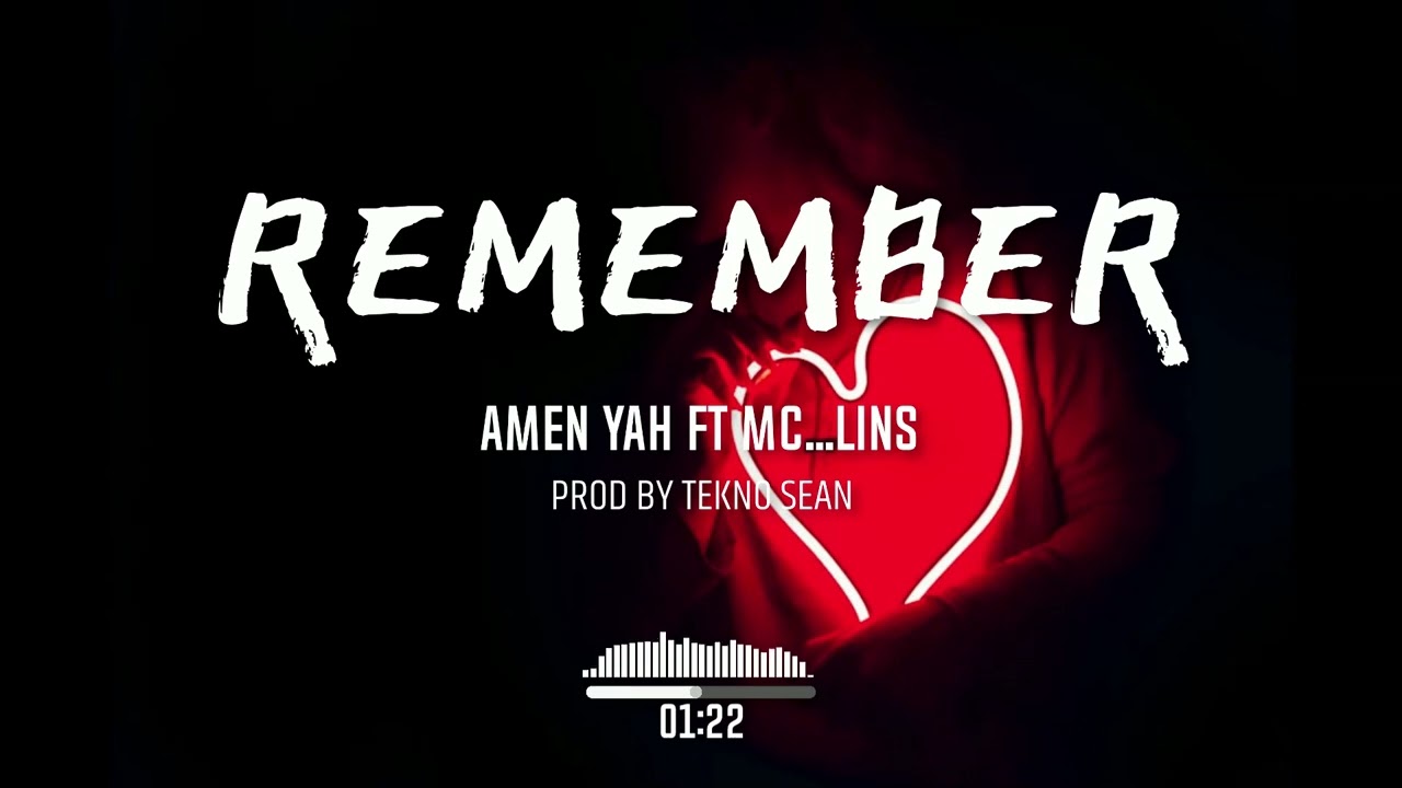TEKNO SEAN  -  REMEMBER FT AMEN YAH X MC...LLINS