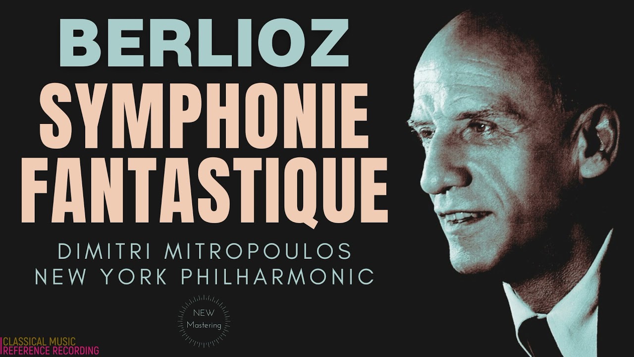 Berlioz - Symphonie Fantastique Op. 14 (reference rec.: Dimitri Mitropoulos, New York Philharmonic)