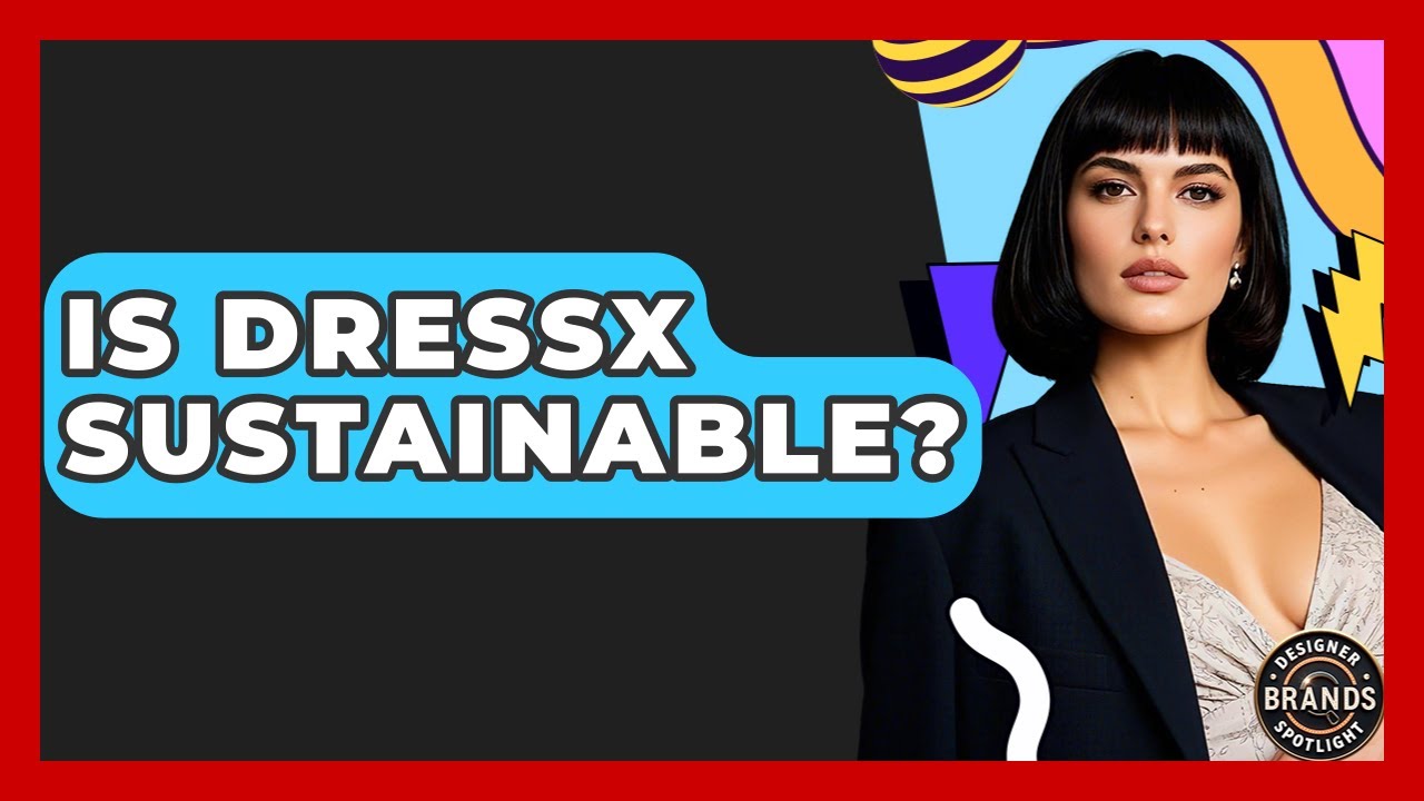 Is DRESSX Sustainable? - Designer Brands Spotlight