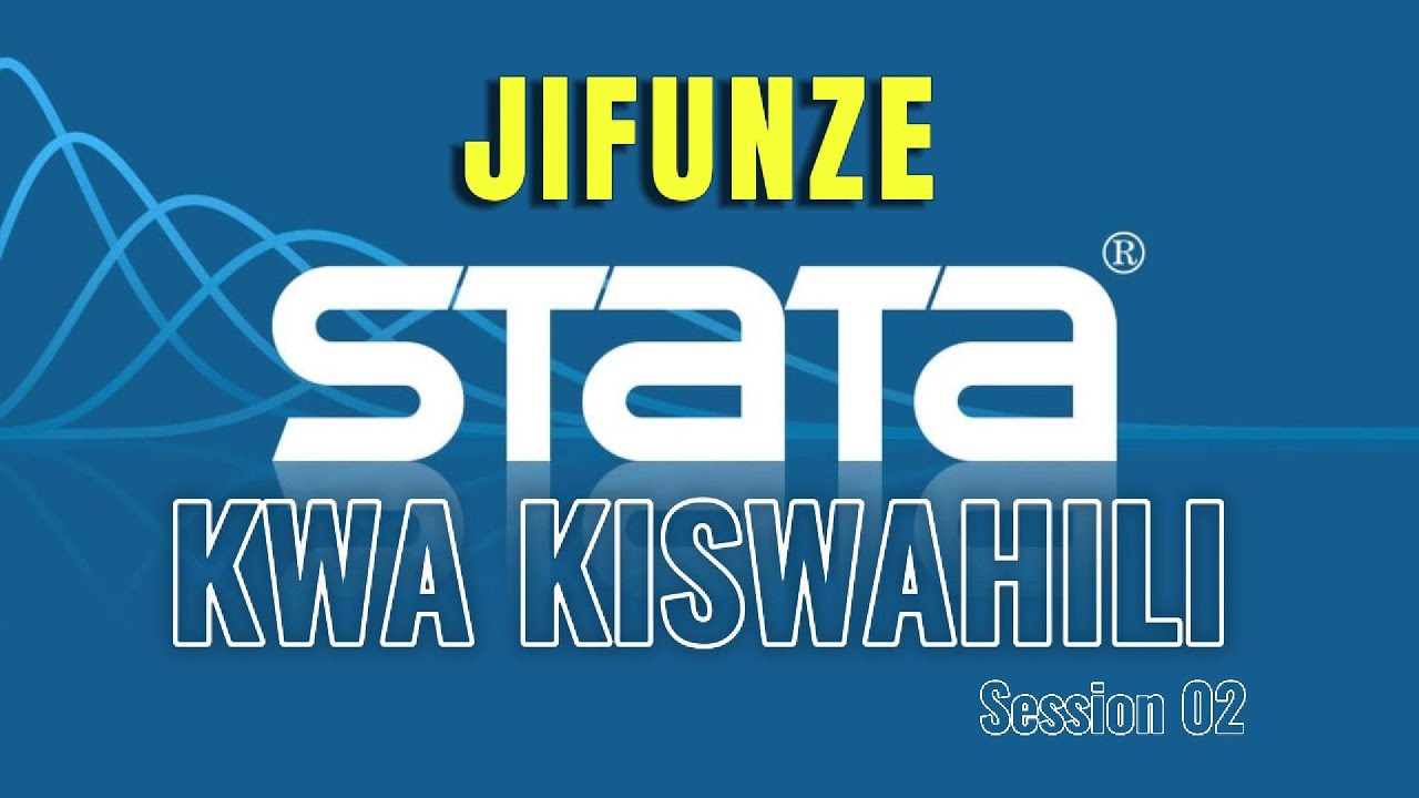 Jifunze stata kwa kiswahili Session 02 | stata tutorial in swahili language. Session 02