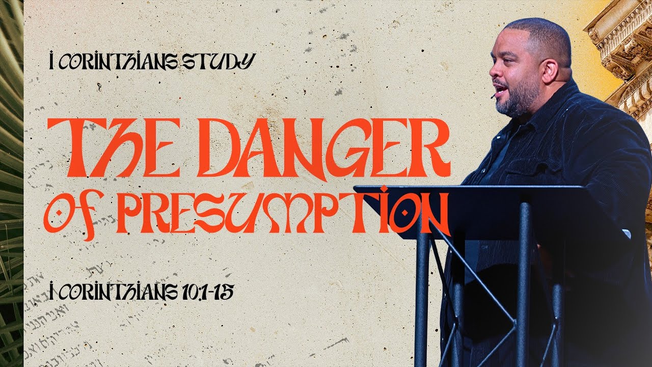 The Danger Of Presumption | 1 Corinthians 10:1-15 | Pastor Steve Miller