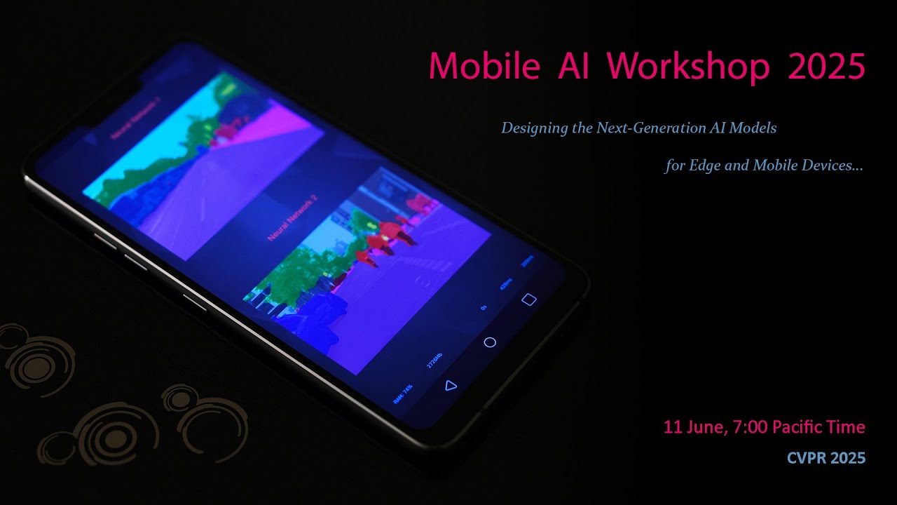 Mobile AI Workshop 2025 @ CVPR: Deep Learning on Mobile Devices, Live Stream