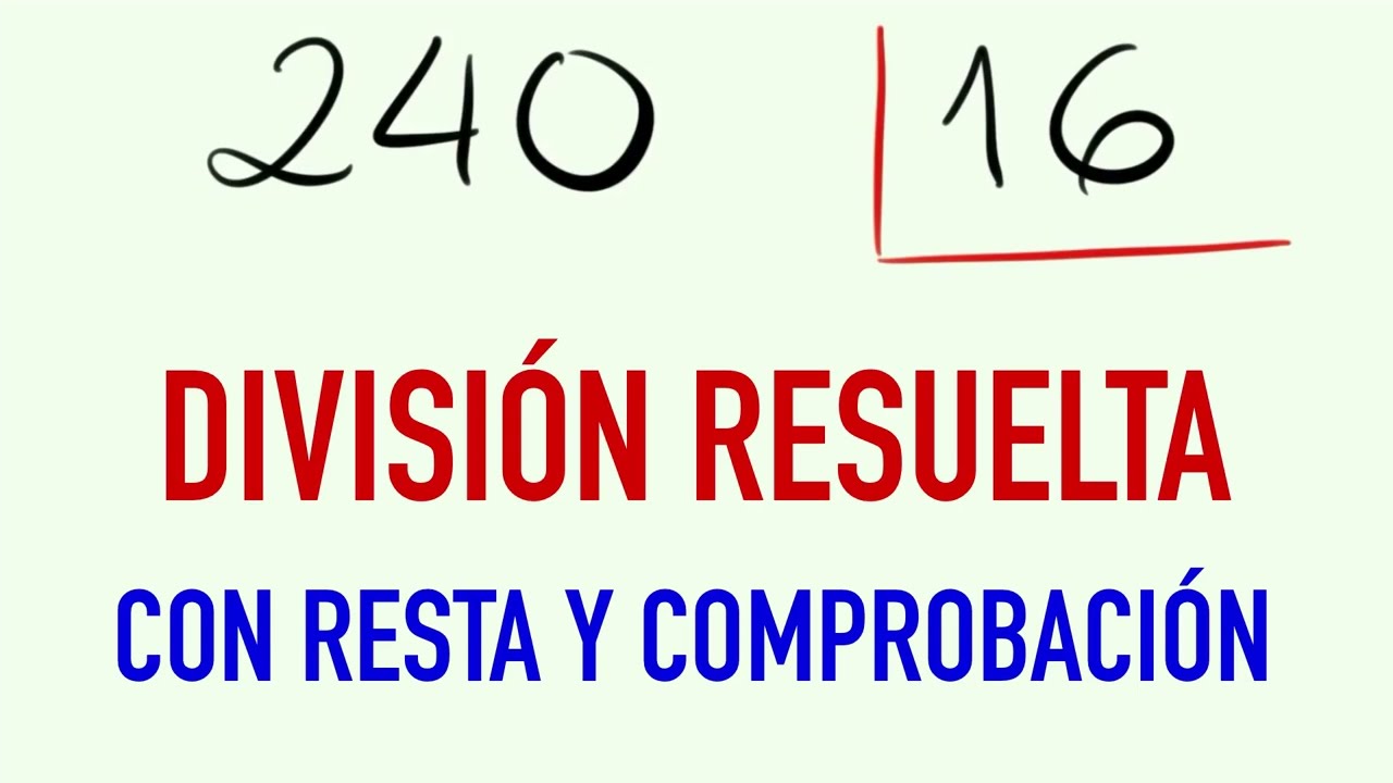 Ejemplo de División de 2 cifras resuelta con resta y comprobación - 240 entre 16