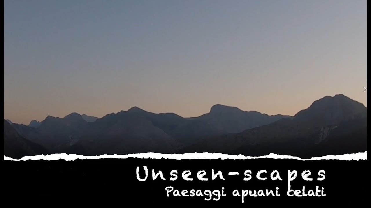 Unseen Scapes - Paesaggi apuani celati