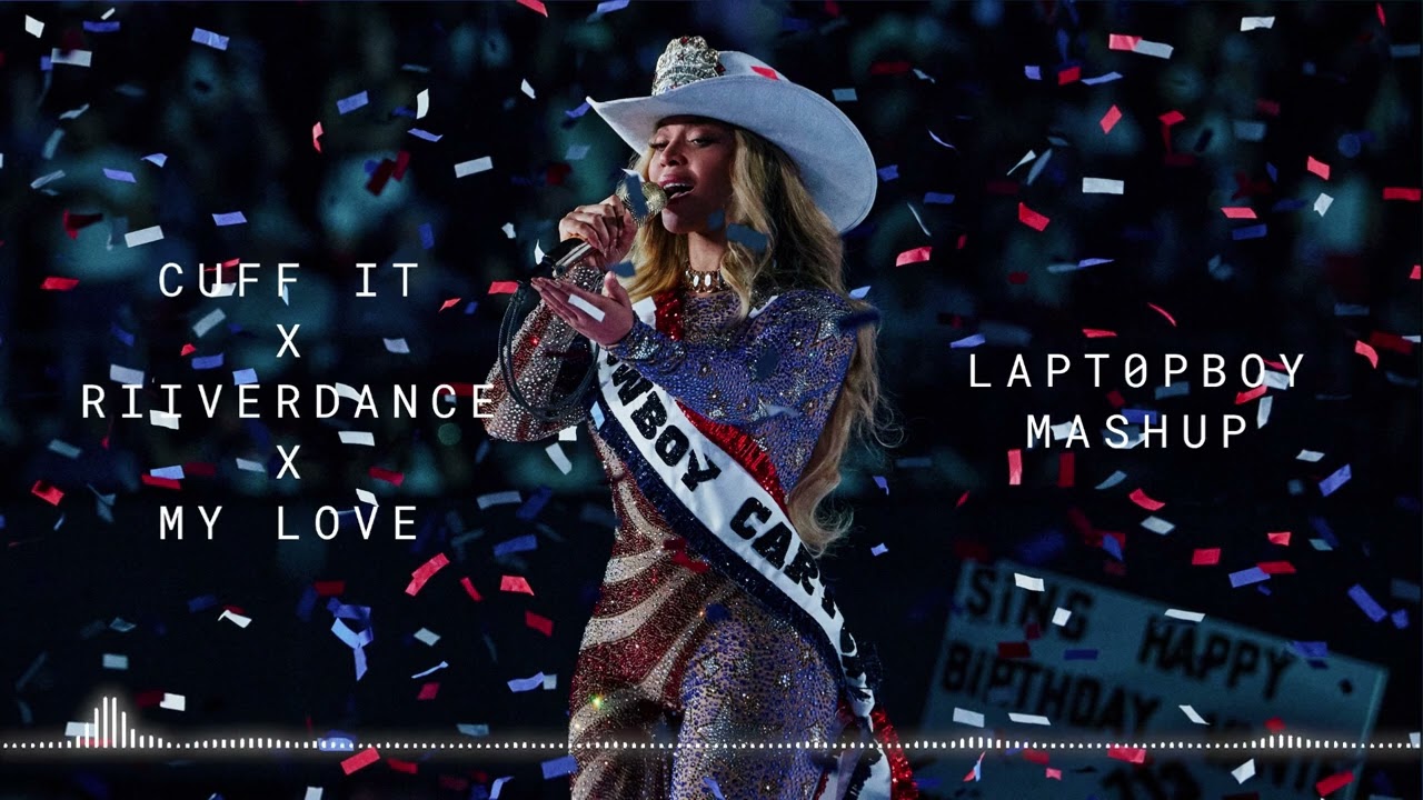 CUFF IT X RIIVERDANCE X MY LOVE - LAPT0PBOY MASHUP