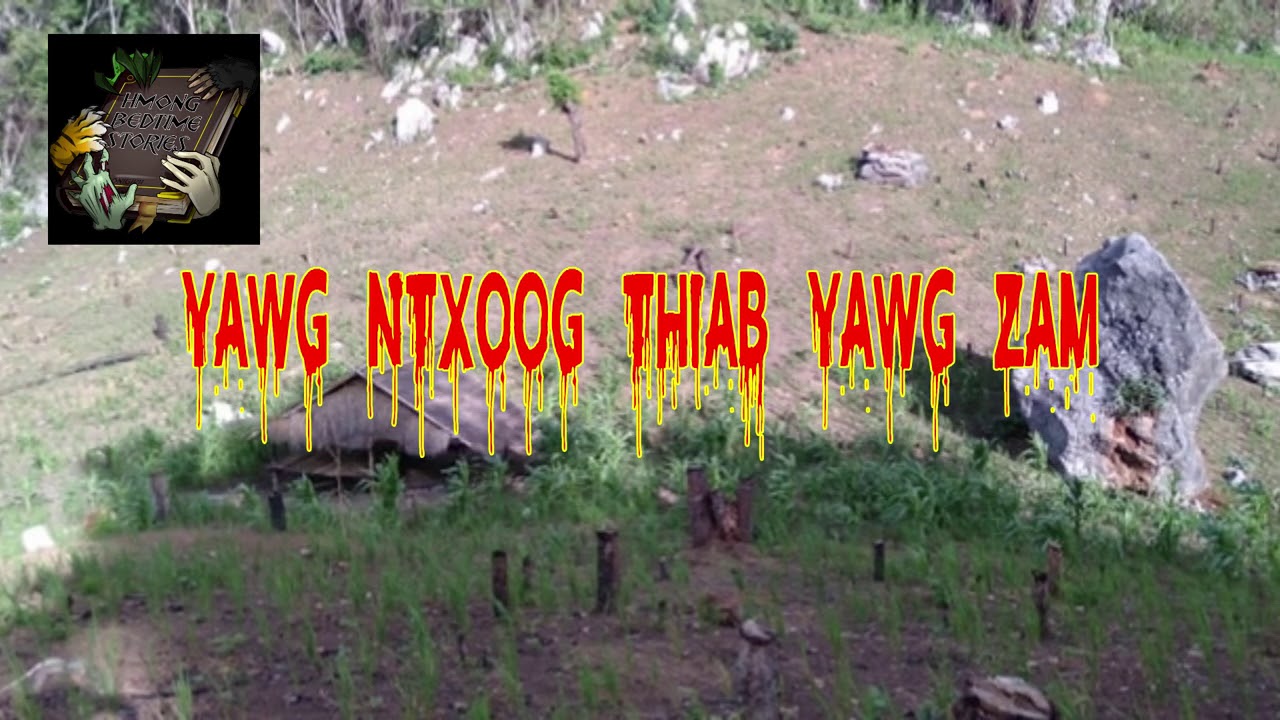 Yawg Ntxoog Thiab Yawg Zam (Hmong Scary Story)