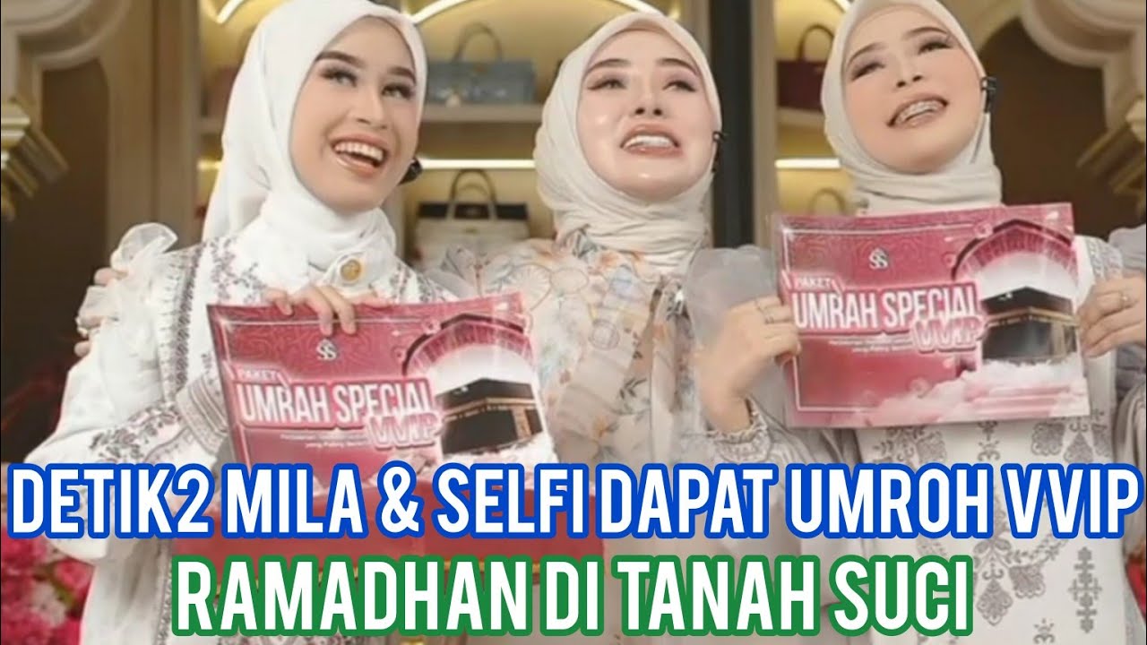 VIRAL MILA DA7 & SELFI YAMMA DAPET UMROH VVIP DARI SHELLA SAUKIA. PENJUALAN SS HARI INI GONG BGT