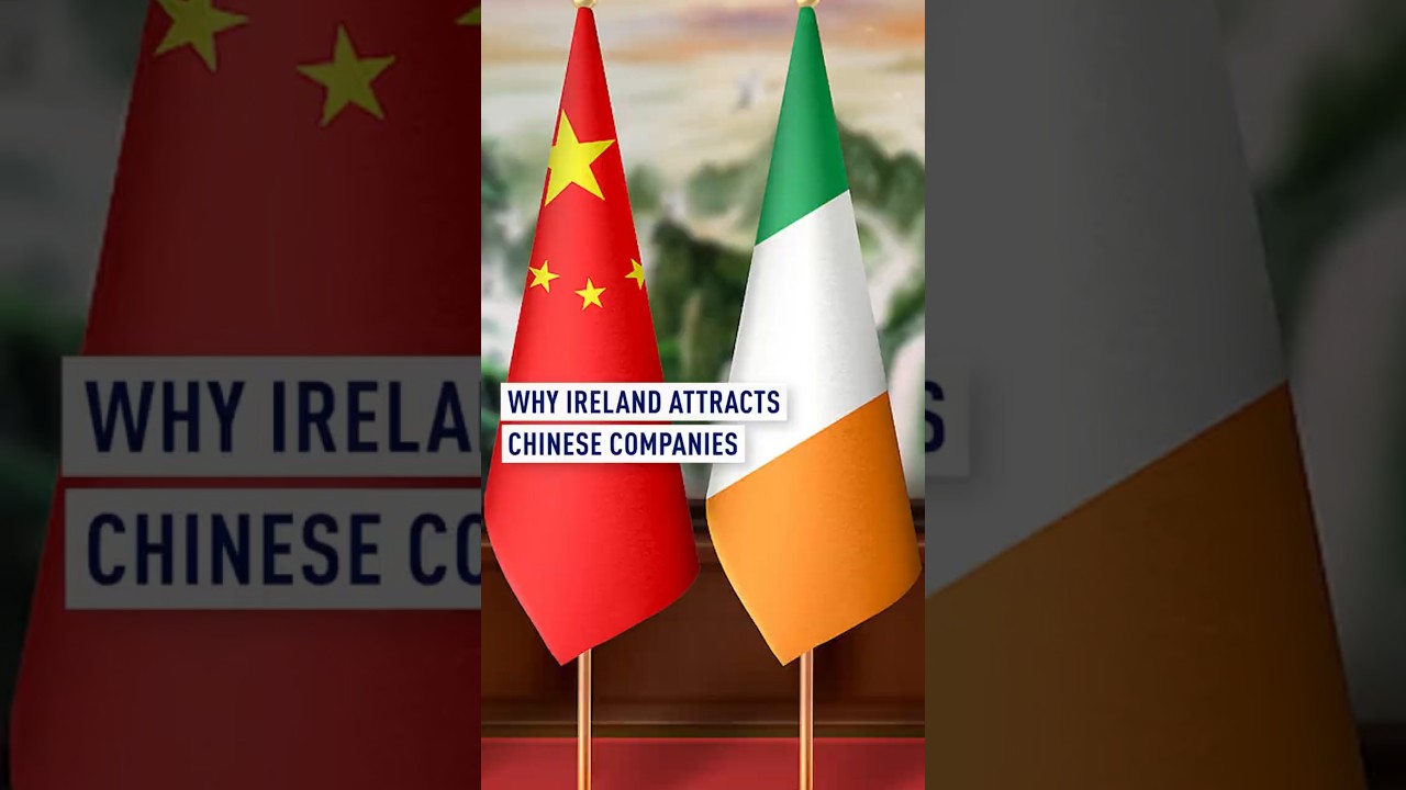 Why Ireland attracts Chinese companies