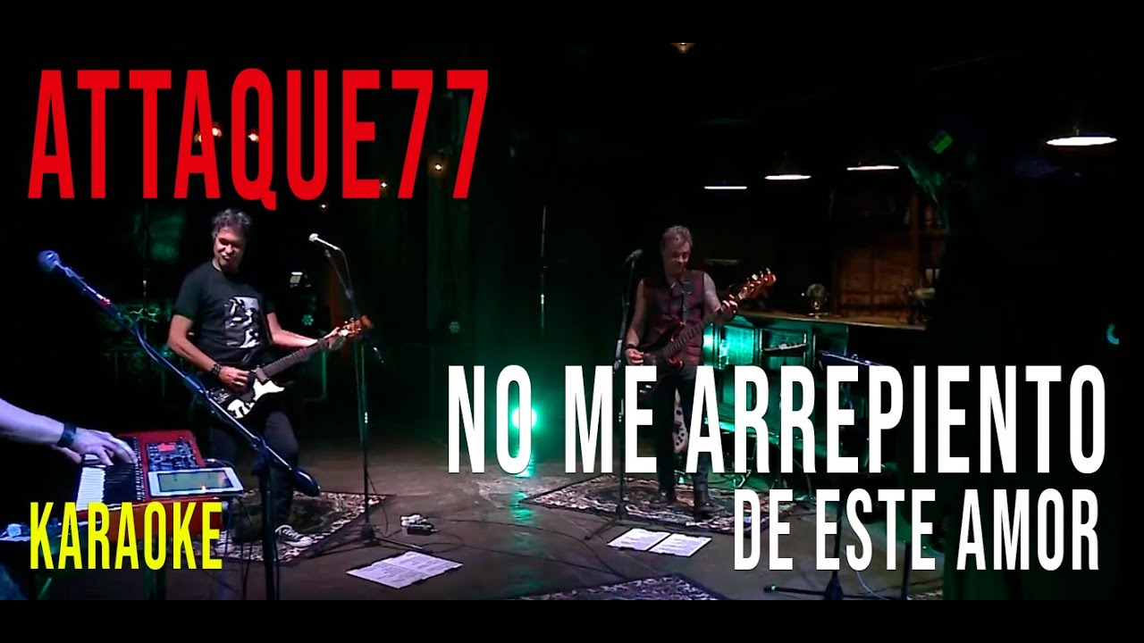 ATTAQUE 77 - NO ME ARREPIENTO DE ESTE AMOR (KARAOKE CON COROS ORIGINALES)
