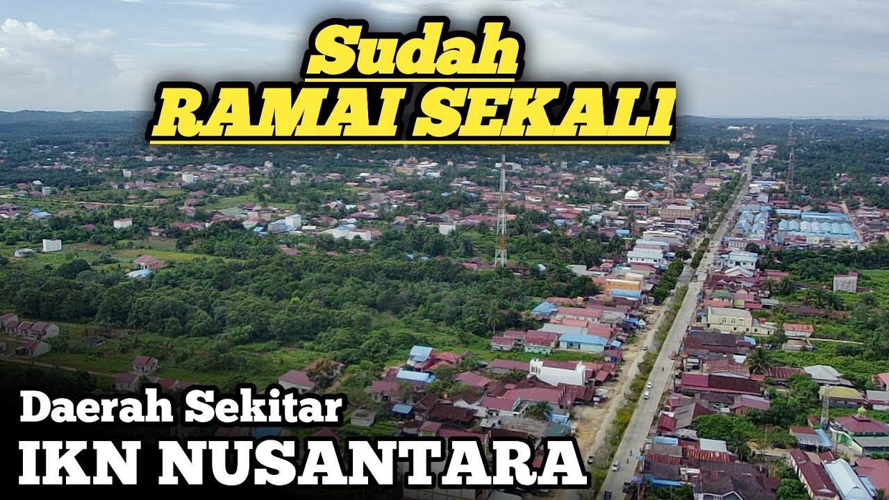 WOW PADAT PENDUDUK..‼️ TERNYATA DAERAH SEKITAR IKN NUSANTARA SERAMAI INI