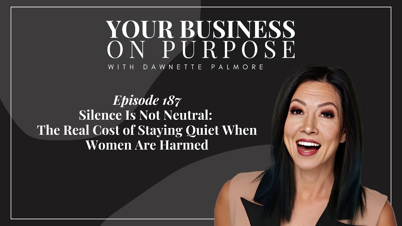 Ep: 187 Silence Is Not Neutral: The Real Cost of Staying Quiet When Women Are Harmed