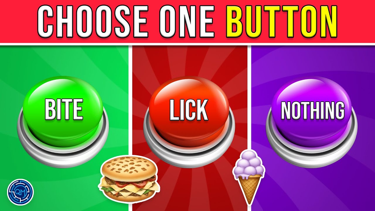 Choose One Button: BITE, LICK, or NOTHING 😜🍴