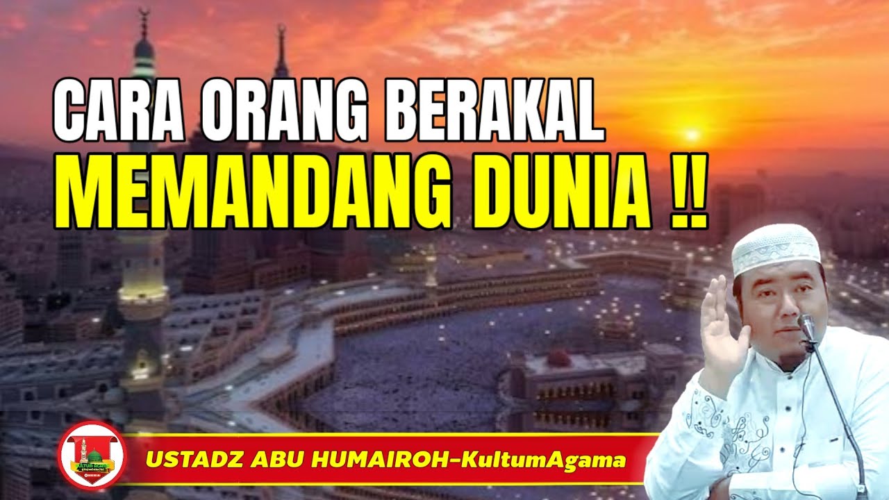 CARA ORANG BERAKAL MEMANDANG DUNIA @KajianOnline744 USTADZ ABU HUMAIROH 