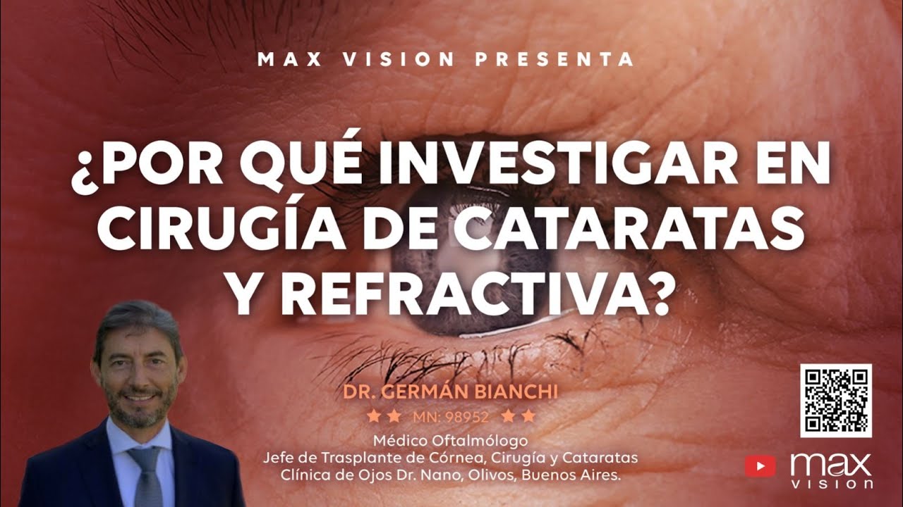 ¿Por qué investigar en Cirugía de cataratas y refractiva? - Dr. Germán R. Bianchi