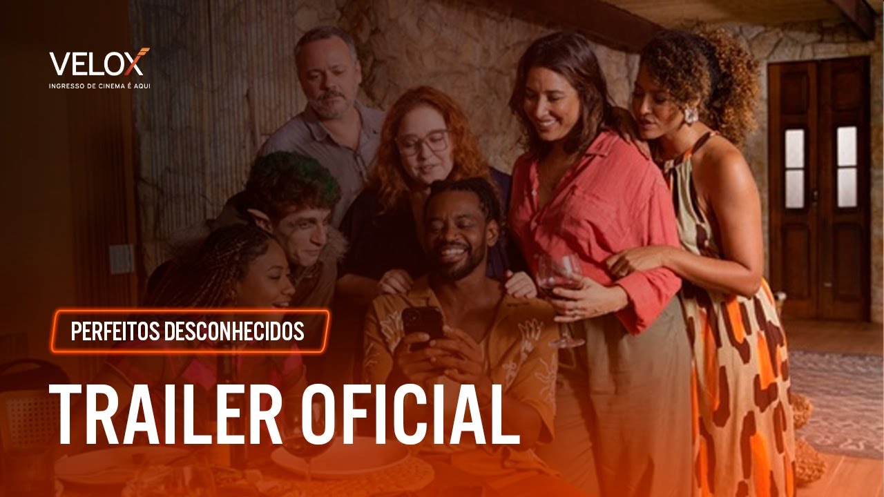 Perfeitos Desconhecidos ｜ Trailer Oficial