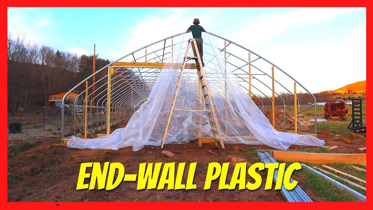 Installing Plastic on End-Walls | High Tunnel Build