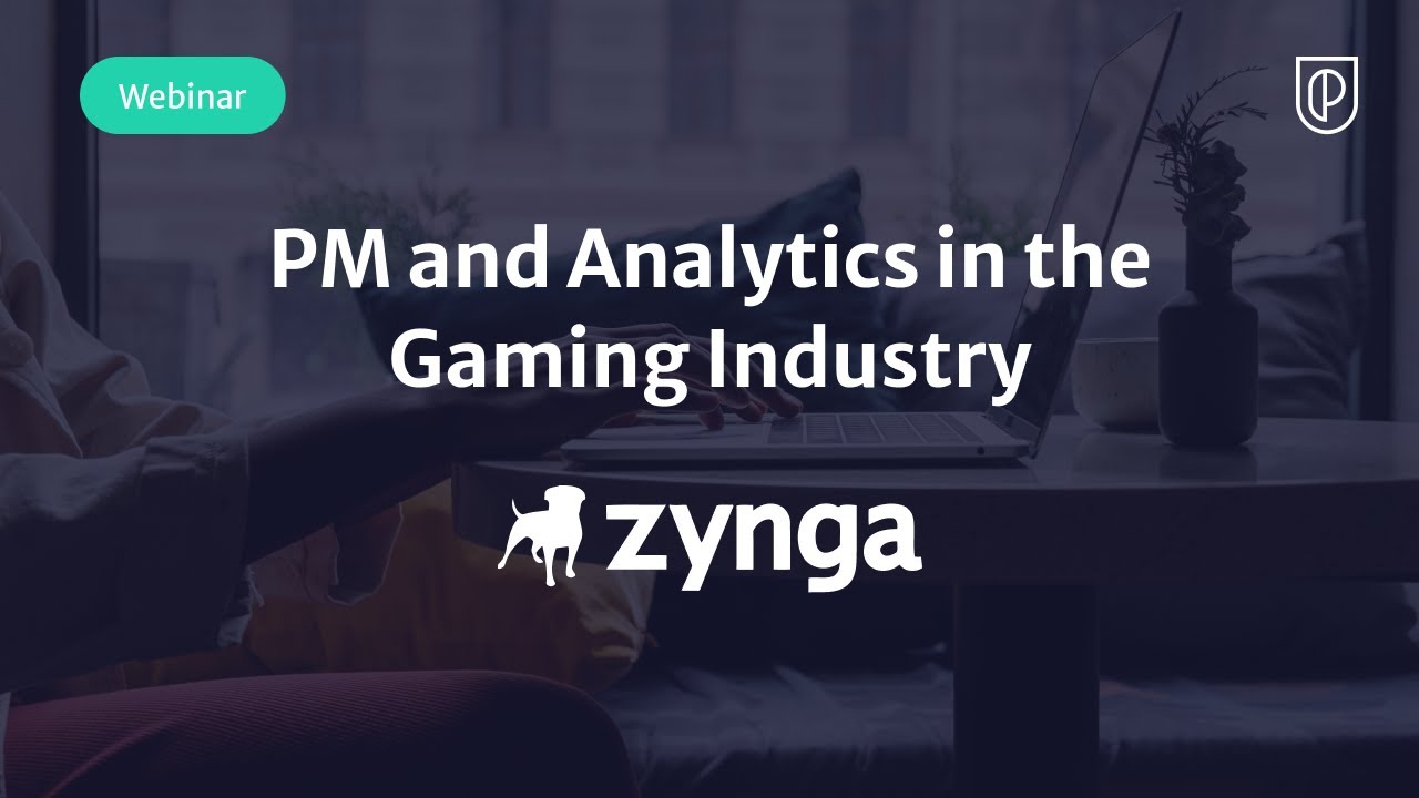 Webinar: PM and Analytics in the Gaming Industry by Zynga Product Lead, Vikrant Agarwal