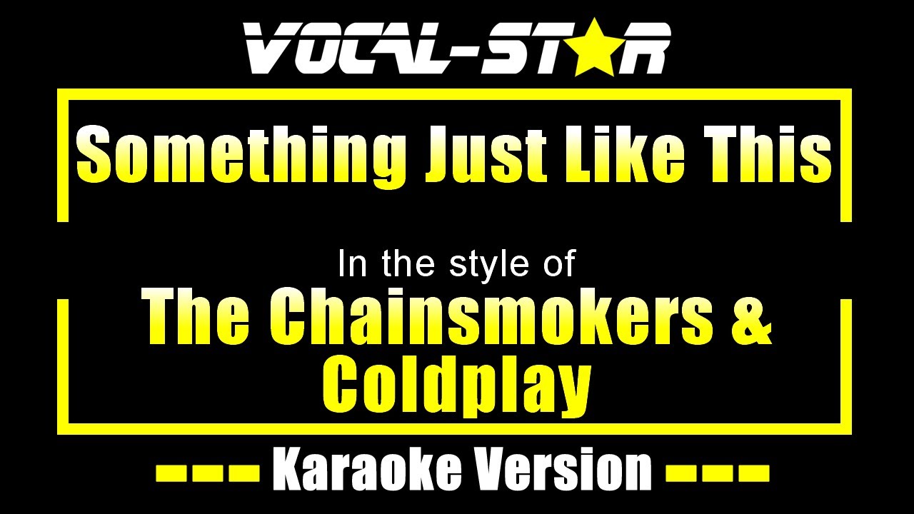The Chainsmokers & Coldplay - Something Just Like This (KARAOKE)