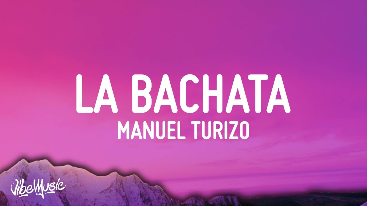 Manuel Turizo - La Bachata (Letra/Lyrics)