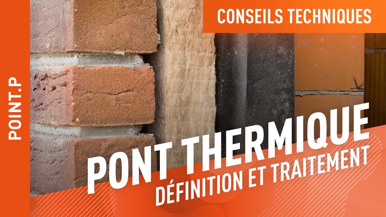 Qu'est-ce qu'un pont thermique et comment le traiter ?