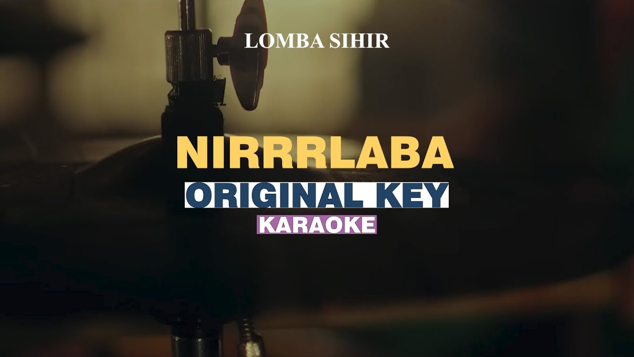[KARAOKE] Lomba Sihir - Nirrrlaba (ORIGINAL KEY)
