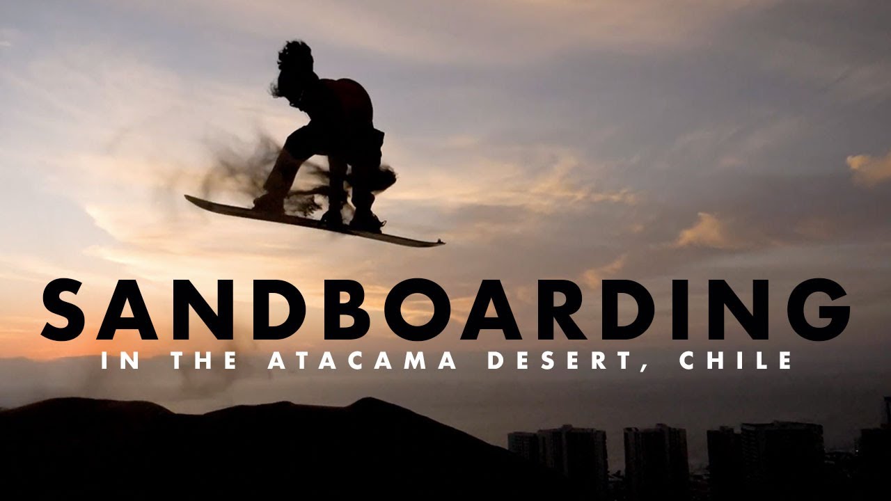 SANDBOARDING IN THE ATACAMA DESERT - CHILE w/ Jose Martinez