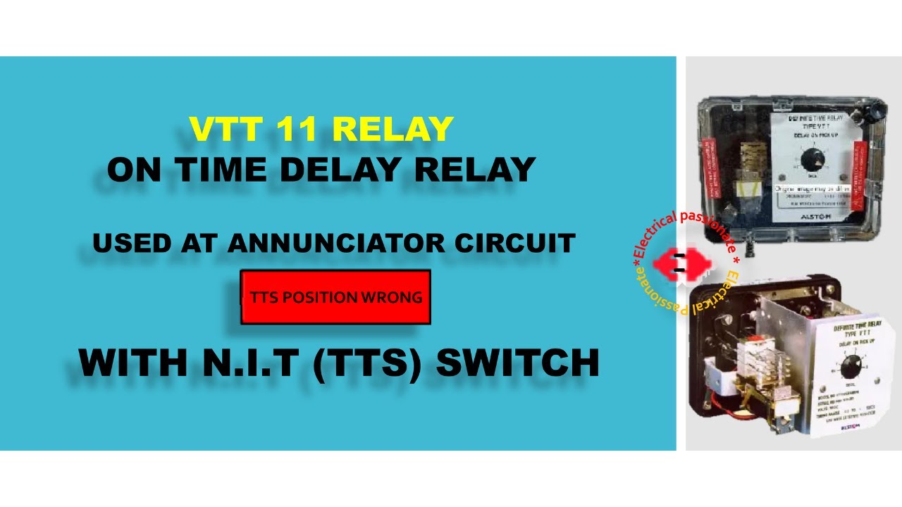 VTT11 On Delay Time Relay/TTS position wrong/How VTT Relay operates/Discussion with circuit drawing