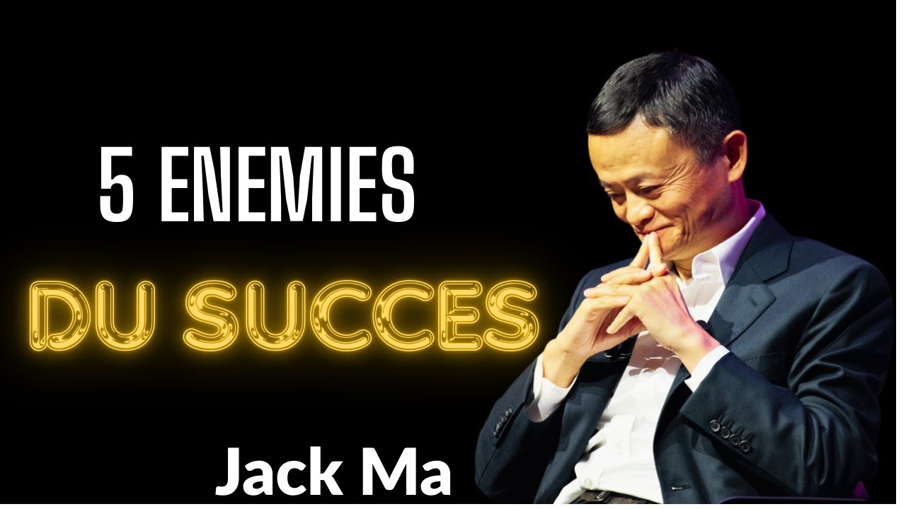 5 ennemis silencieux qui vous empêchent de réussir |secrets de  réussite de Jack Ma \LOPEZ P