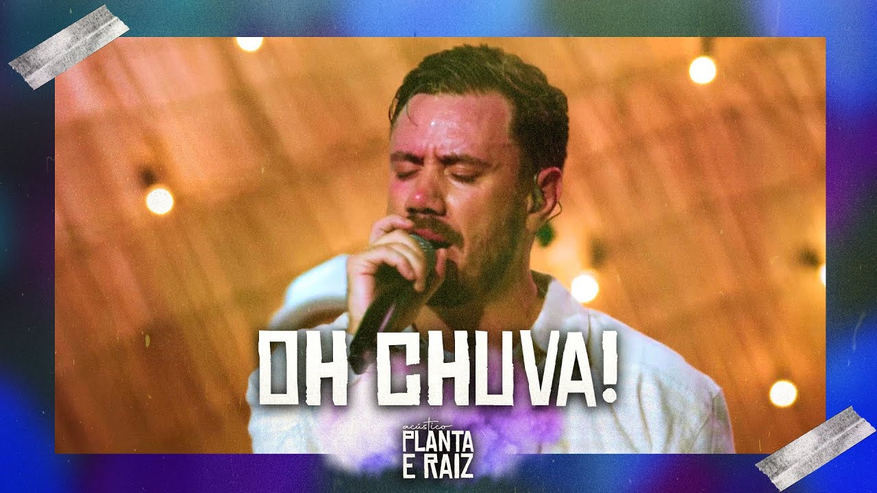 Oh Chuva - Acústico Planta & Raiz  2022 - Ao Vivo em SP