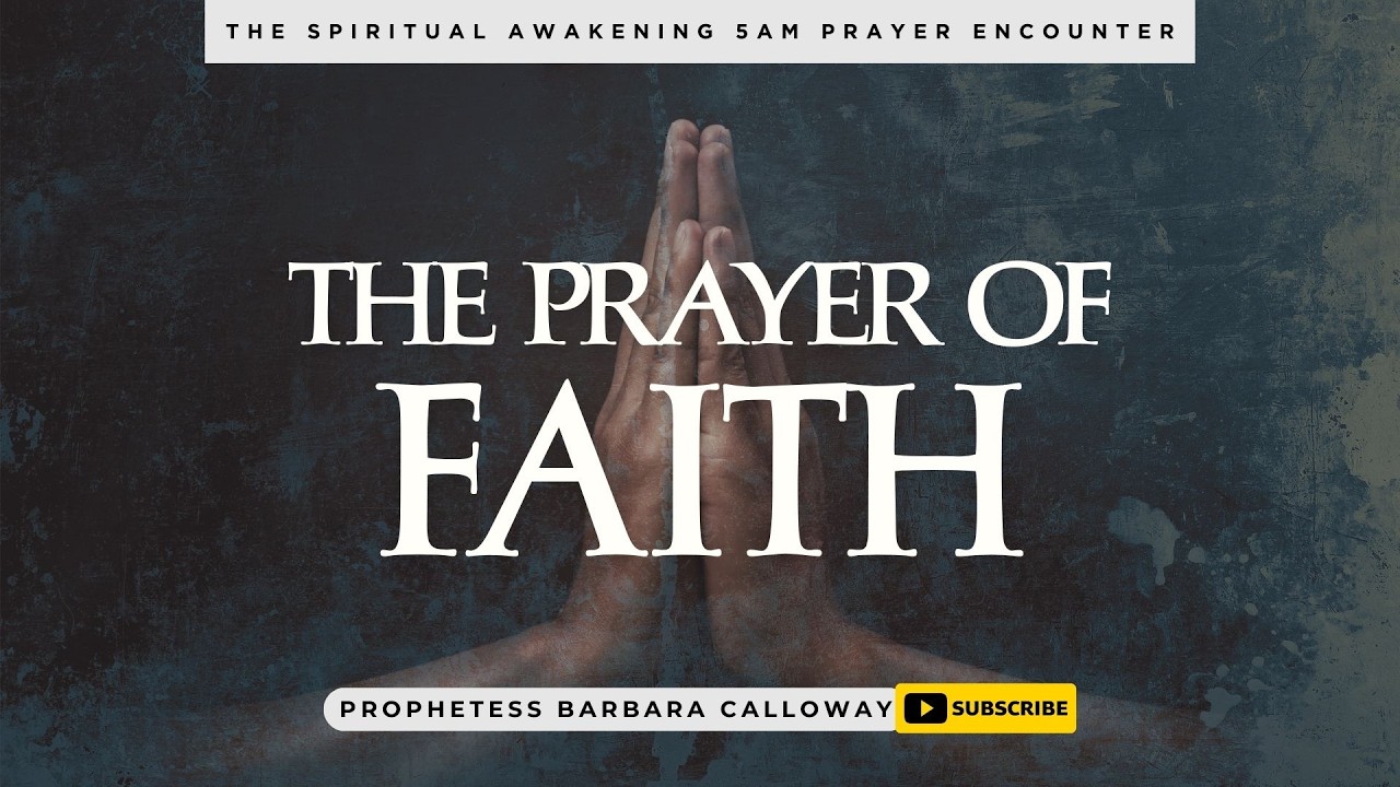 The Prayer of Faith | 5AM Prayer w Barbara Calloway